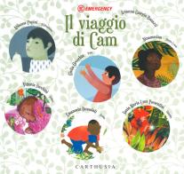 Il viaggio di Cam. Ediz. a colori di Arianna Giorgia Bonazzi edito da Carthusia