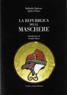 La repubblica delle maschere di Raffaello Padovan, Andrea Penso edito da Fiore