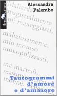 Tautogrammi d'amore e d'amarore di Alessandra Palombo edito da Liberodiscrivere edizioni