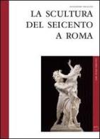 La scultura del Seicento a Roma di Alessandro Angelini edito da 5 Continents Editions