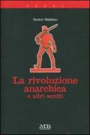La rivoluzione anarchica e altri scritti di Nestor Makhno edito da M & B Publishing