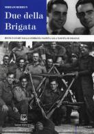 Due della Brigata. Heinz e Gughy dalla Germania nazista alla nascita di Israele di Miriam Rebhun edito da Belforte Salomone