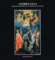 Andrea Lilli nella pittura delle Marche tra Cinquecento e Seicento edito da Bonsignori