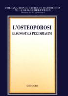 L' osteoporosi. Diagnostica per immagini di Mario Cammisa, Giuseppe M. Giannatempo, Giuseppe Guglielmi edito da Idelson-Gnocchi