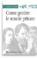 Come gestire le scuole private di Gianfranco Bernardi edito da Edizioni del Cerro