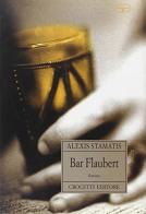 Bar Flaubert di Alexis Stamatis edito da Crocetti