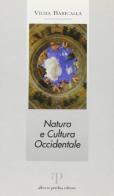 Natura e cultura occidentale. Tra mondo antico ed età moderna di Vilma Baricalla edito da Oasi Alberto Perdisa