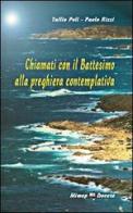 Chiamati con il battesimo alla preghiera contemplativa di Tullio Poli, Paolo Rizzi edito da Mimep-Docete