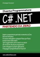 Diventa programmatore c#.net. Partendo da zero di Giuseppe Scozzari edito da Edizionifutura.Com