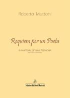 Requiem per un poeta in memoria di Tazio Poltronieri di Roberto Muttoni edito da Salatino Edizioni Musicali
