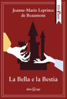 La Bella e la Bestia di Jeanne-Marie Leprince de Beaumont edito da Alter Ego