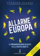 Allarme Europa. Il fondamentalismo islamico nella nostra società di Stefano Piazza edito da G-Risk