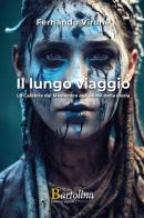 Il lungo viaggio. La Calabria dal Mesozoico agli albori della storia. Nuova ediz. di Fernando Virone edito da Bartolina Editoria Digitale