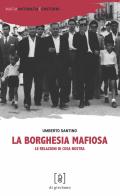 La borghesia mafiosa. Le relazioni di Cosa Nostra di Umberto Santino edito da Di Girolamo