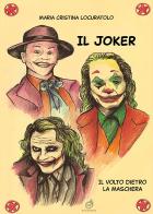 Il Joker. Il volto dietro la maschera di Maria Cristina Locuratolo edito da AG Book Publishing