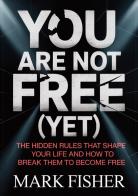 You are not free (yet) di Mark Fisher edito da StreetLib