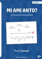 Mi ami Anto? Un romanzo di trasformazione di Paolo Faroni edito da Echos Edizioni