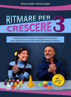 Ritmare per crescere. Body percussion, strumenti e oggetti di uso comune per le attività musicali nella scuola dell'infanzia e primaria. Con Contenuto digitale per a vol. 3 di Adriano Lasagni, Veronica Lasagni edito da Progetti Sonori