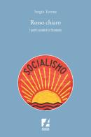 Rosso chiaro. I partiti socialisti in Occidente di Sergio Turone edito da Arcadia Edizioni