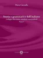 Storia e grammatica dell'italiano (sviluppo diacronico, standard, neostandard) vol.1 di Maria Carosella edito da Cacucci
