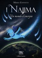 I Najima. Un mondo d'energia di Mirko Esposito edito da Pav Edizioni