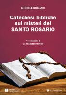 Catechesi bibliche sui misteri del Santo Rosario di Michele Romano edito da Tau