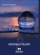 Cristalli velati di Giuliano Tramaloni edito da Armando Editore