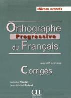 Orthographe progressif du français. Orthographe progressive avancee edito da CLE International