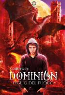 Dominion. Figlio del fuoco di Alice Twiss edito da Genesis Publishing