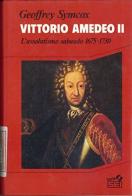 Vittorio Amedeo II. L'assolutismo sabaudo (1675-1730) di Geoffrey W. Symcox edito da SEI