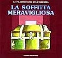 La soffitta meravigliosa di Mariolina Lucaccini, Sergio Vanni edito da Giunti Editore