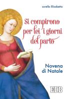 Si compirono per lei i giorni del parto. Novena di Natale di Elisabetta edito da EDB