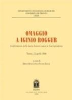 Omaggio a Iginio Rogger. Conferimento della laurea honoris causa in giurisprudenza. Trento, 12 aprile 2006 edito da CEDAM