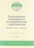 Il procedimento amministrativo fra semplificazione e partecipazione. Modelli europei a confronto vol.1 edito da Giuffrè