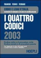 I quattro codici 2003. Codice civile e di procedura civile. Codice penale e di procedura penale edito da Hoepli