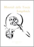 Mostra dei materiali della Tuscia longobarda nelle raccolte pubbliche toscane edito da Olschki