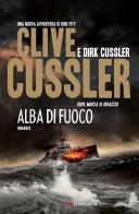 Alba di fuoco di Clive Cussler, Dirk Cussler edito da Longanesi