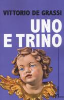 Uno e trino di Vittorio De Grassi edito da Homo Scrivens