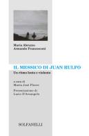Il Messico di Juan Rulfo. Un ritmo lento e violento di Armando Francesconi, Maria Abruzzo edito da Solfanelli
