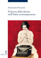 Il lavoro delle donne nell'Italia contemporanea di Alessandra Pescarolo edito da Viella