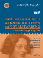Scritti sulla situazione in Germania e le origini del totalitarismo di Simone Weil edito da goWare
