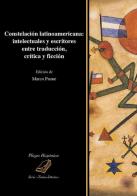 Constelación latinoamericana: intelectuales y escritores entre traducción, crítica y ficción edito da Universitas Studiorum