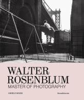 Walter Rosenblum. Master of photography edito da Silvana