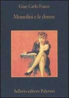 Mussolini e le donne di Gian Carlo Fusco edito da Sellerio Editore Palermo