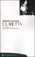 Claretta. La donna che morì per Mussolini di Roberto Gervaso edito da Bompiani