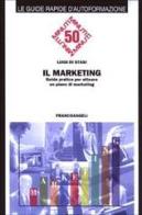 Il marketing. Guida pratica per attuare un piano di marketing di Luigi Di Stasi edito da Franco Angeli