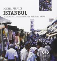 Istanbul. Passioni nella valigia con le merci del bazar di Michel Peraldi edito da Mesogea