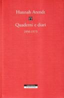 Quaderni e diari 1950-1973 di Hannah Arendt edito da Neri Pozza