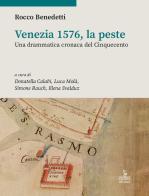 Venezia 1576, la peste. Una drammatica cronaca del Cinquecento di Rocco Benedetti edito da Cierre Edizioni