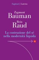 La costruzione del sé nella modernità liquida di Zygmunt Bauman, Rein Raud edito da Laterza